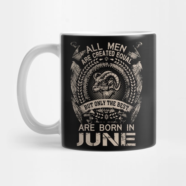 All Men Are Created Equal But Only The Best Are Born In June by Foshaylavona.Artwork